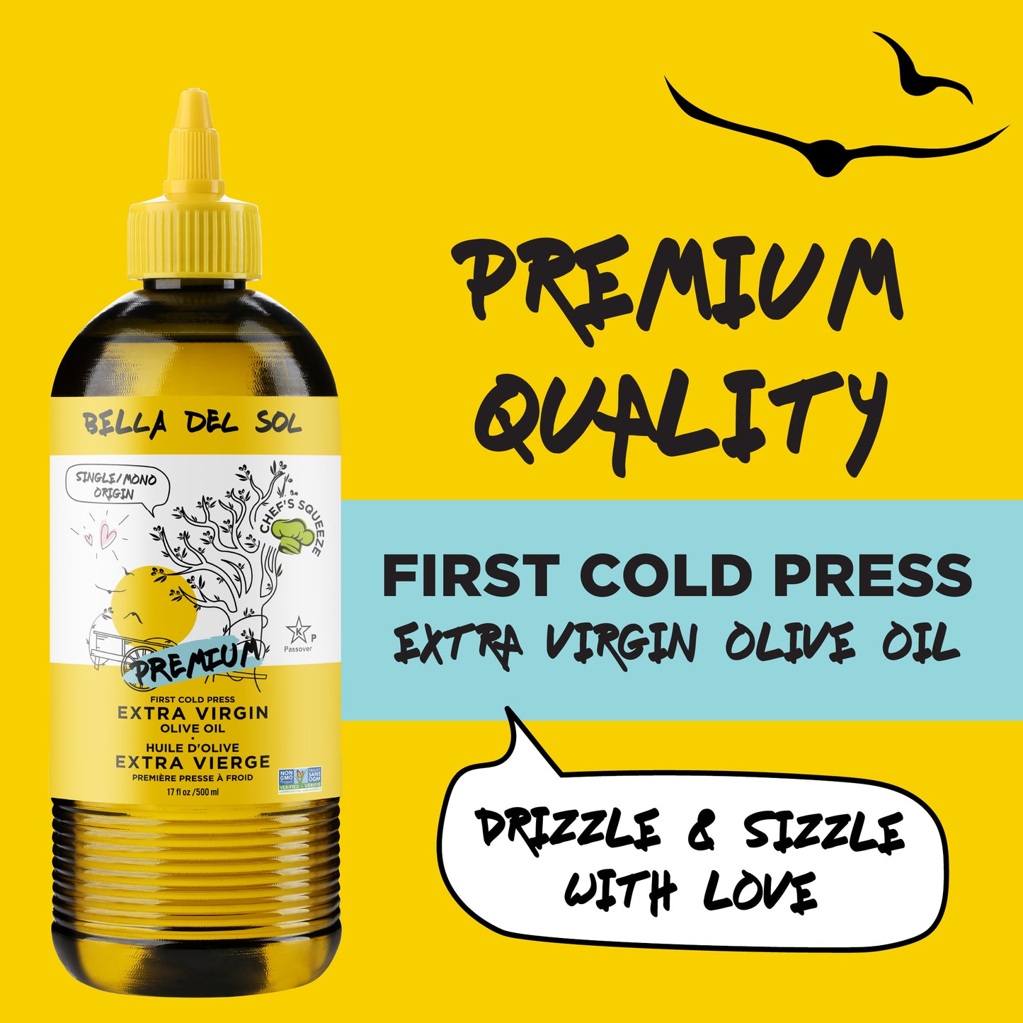 
                  
                    Bella Del Sol Premium Extra Virgin Olive Oil with “First Cold Press” and “Drizzle & Sizzle With Love” text on a bright yellow background – premium quality product graphic
                  
                